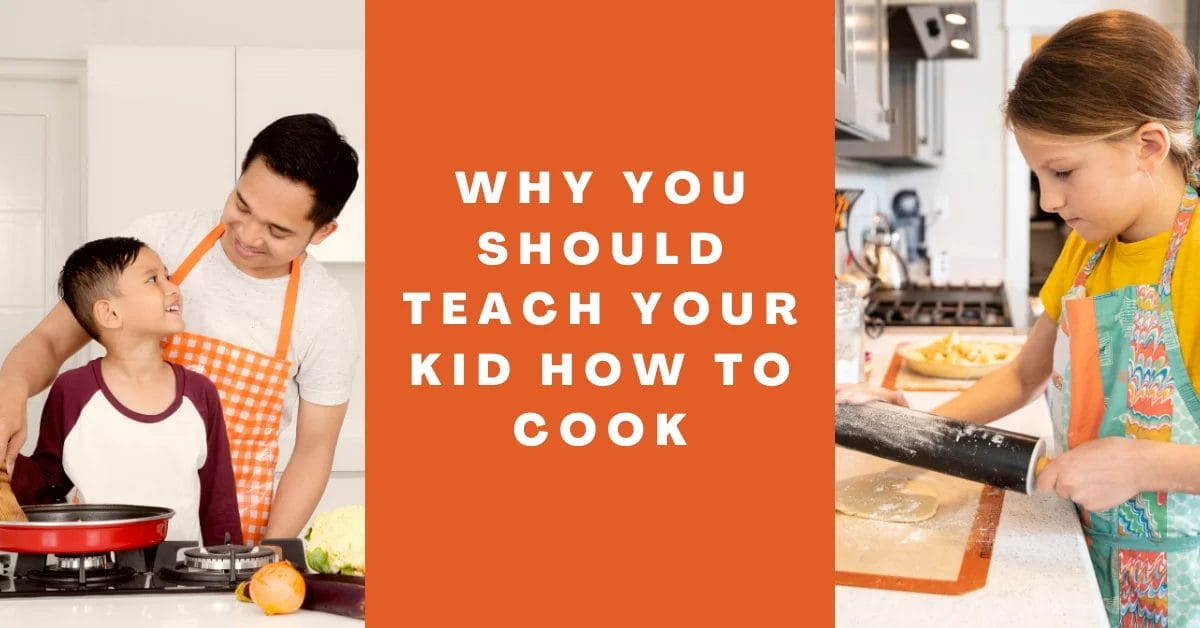 Why You Should Teach Your Kid How to Cook