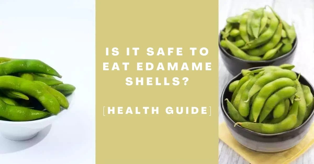 Is It Safe to Eat Edamame Shells