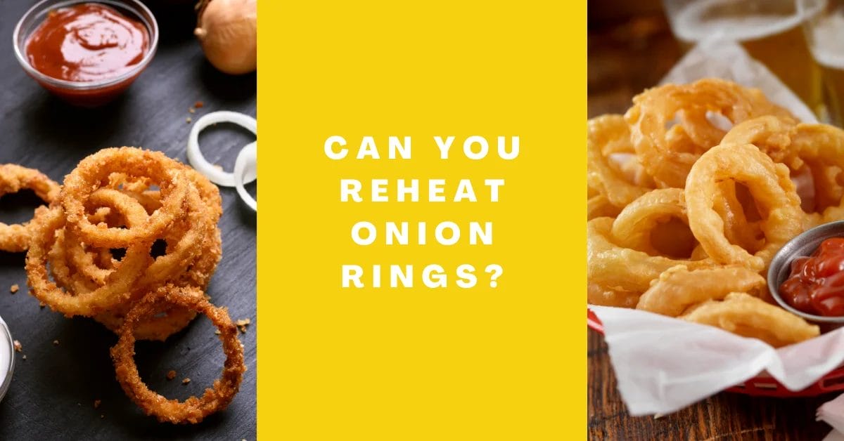 Can You Reheat Onion Rings